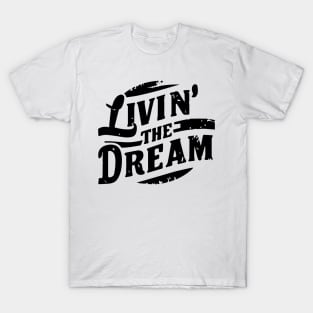 Livin the Dream T-Shirt